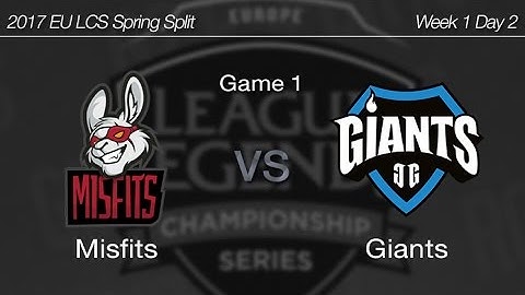 [ Misfits vs Giants ] Game 1 - 2017 EU LCS Spring Week 1 Day 2 170121
