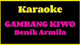 Karaoke - GAMBANG KIWO - Denik Armila