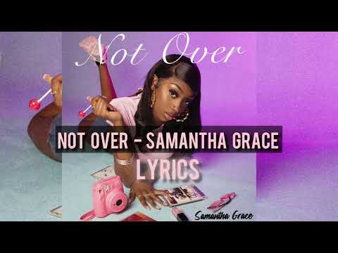 Not over - Samantha Grace lyrics ( official audio )