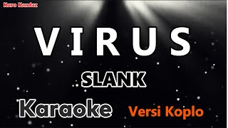 Miniatura del video "VIRUS - SLANK (Karaoke) Dangdut Koplo"