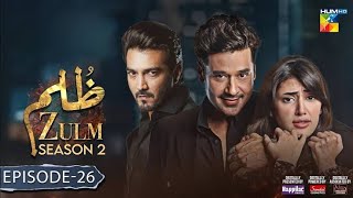 Zulm - Episode 26 - Season 02 |Faysal Quraishi |Sehar Hashmi|Shahzad Sheikh |News |Moral Production