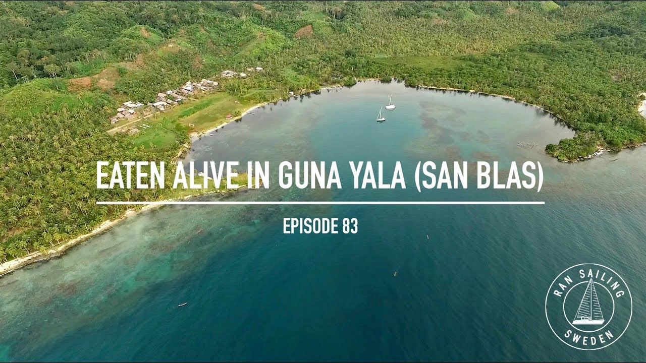 Eaten Alive in Guna Yala (San Blas) – Ep. 83 RAN Sailing