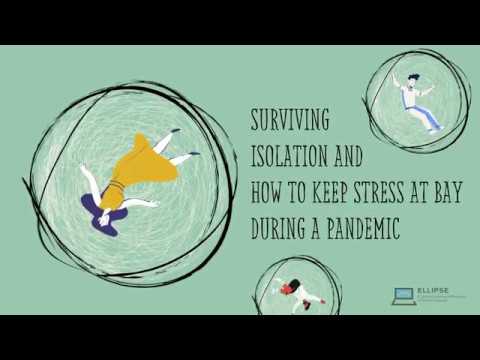 Surviving isolation and how to keep stress at bay during a pandemic