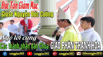 ĐỨC TÂN GIÁM MỤC GIUSE NGUYỄN ĐỨC CƯỜNG NGỎ LỜI VỚI CÁC THÀNH PHẦN DÂN CHÚA GIÁO PHẬN THANH HÓA