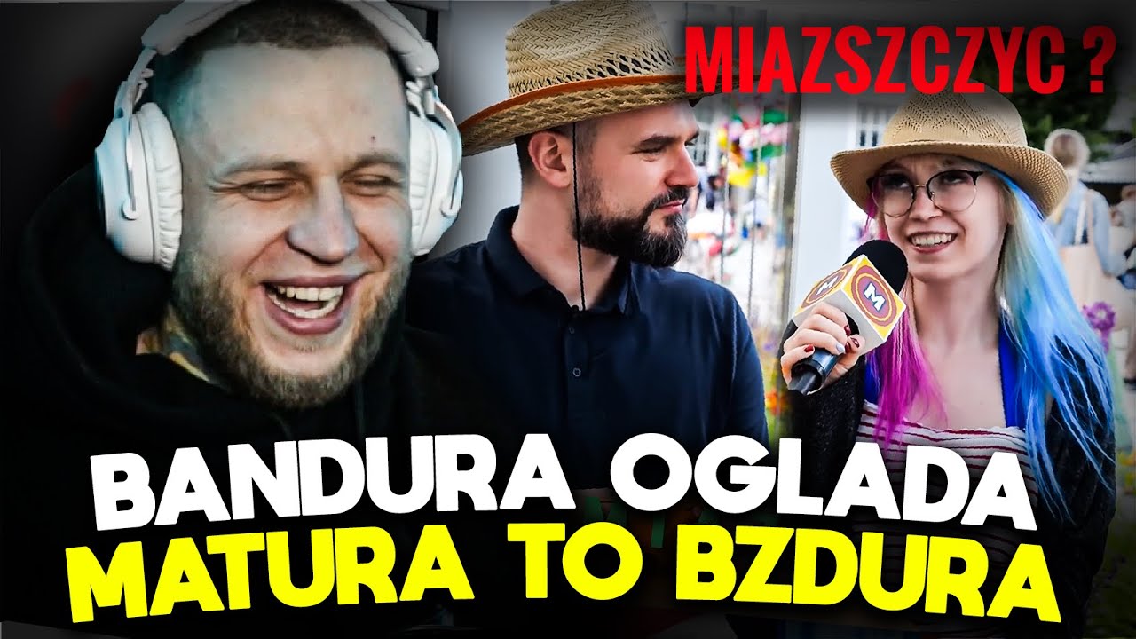 BANDURA OGLĄDA MATURA TO BZDURA #10