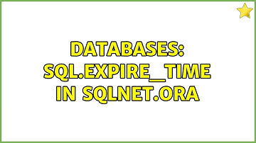 Databases: SQL.EXPIRE_TIME in sqlnet.ora