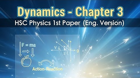 HSC Physics || 1st paper Chapter-3 ||Dynamics ||English version