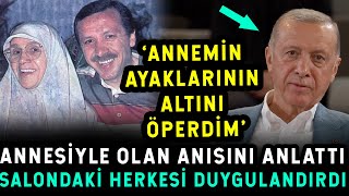 Annemin Ayaklarının Altını Öperdim! Erdoğan Annesiyle Anısını Anlatınca Herkesi Duygulandırdı!