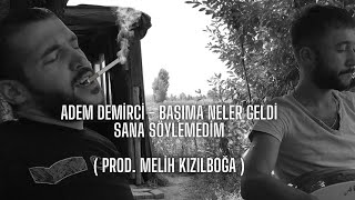 Adem Demirci - Başıma neler geldi ( Prod. Melih Kızılboğa ) | Arka Mahalle Resimi