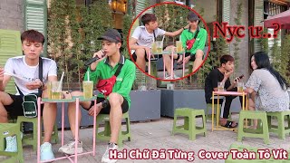 NHƯ VIỆT | HAI CHỮ ĐÃ TỪNG| COVER ANH GRAP GẶP NGƯỜI YÊU CŨ ..|TOÀN TÔ VÍT