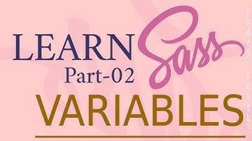 SASS / SCSS COURSE AND TUTORIAL FOR BEGINNERS | PART - 02 | VARIABLES