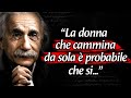 Questi citazioni di albert einstein cambiano la vita