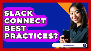Slack Connect Best Practices? - Be App Savvy