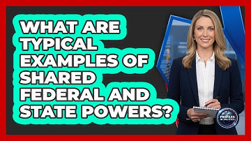 What Are Typical Examples Of Shared Federal And State Powers?