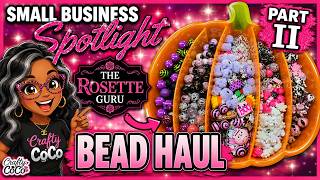 The Rosette Guru BEAD HAUL PART II  @THE_CRAFTY_GURL
