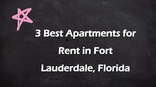 3 Best Apartments for Rent in Fort Lauderdale, Florida | Rental Properties