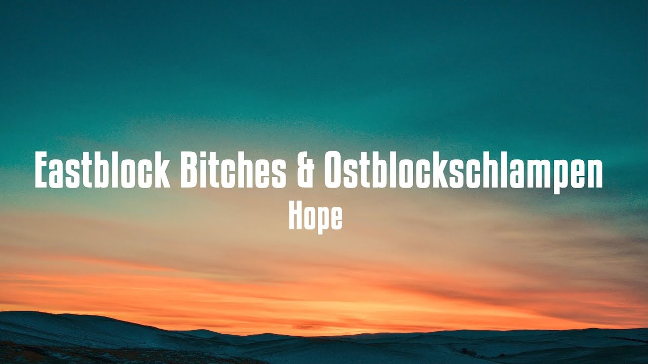 Eastblock Bitches & Ostblockschlampen - Hope | Lyrics adlı videoyu YouTube'da izle Eastblock Bitches & Ostblockschlampen - Hope | Lyrics adlı videoyu YouTube'da izle