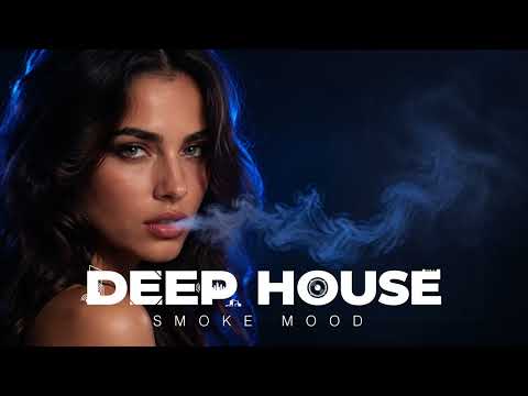 Smoke Mood - Just Relax |Chill House & Deep House Playlist Chillout| Night Vibes Vol 46