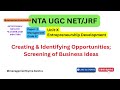 Creating &amp; Identifying Opportunities; Screening of Business Ideas| NTA UGC NET/JRF; MBA, BBA; MCOM