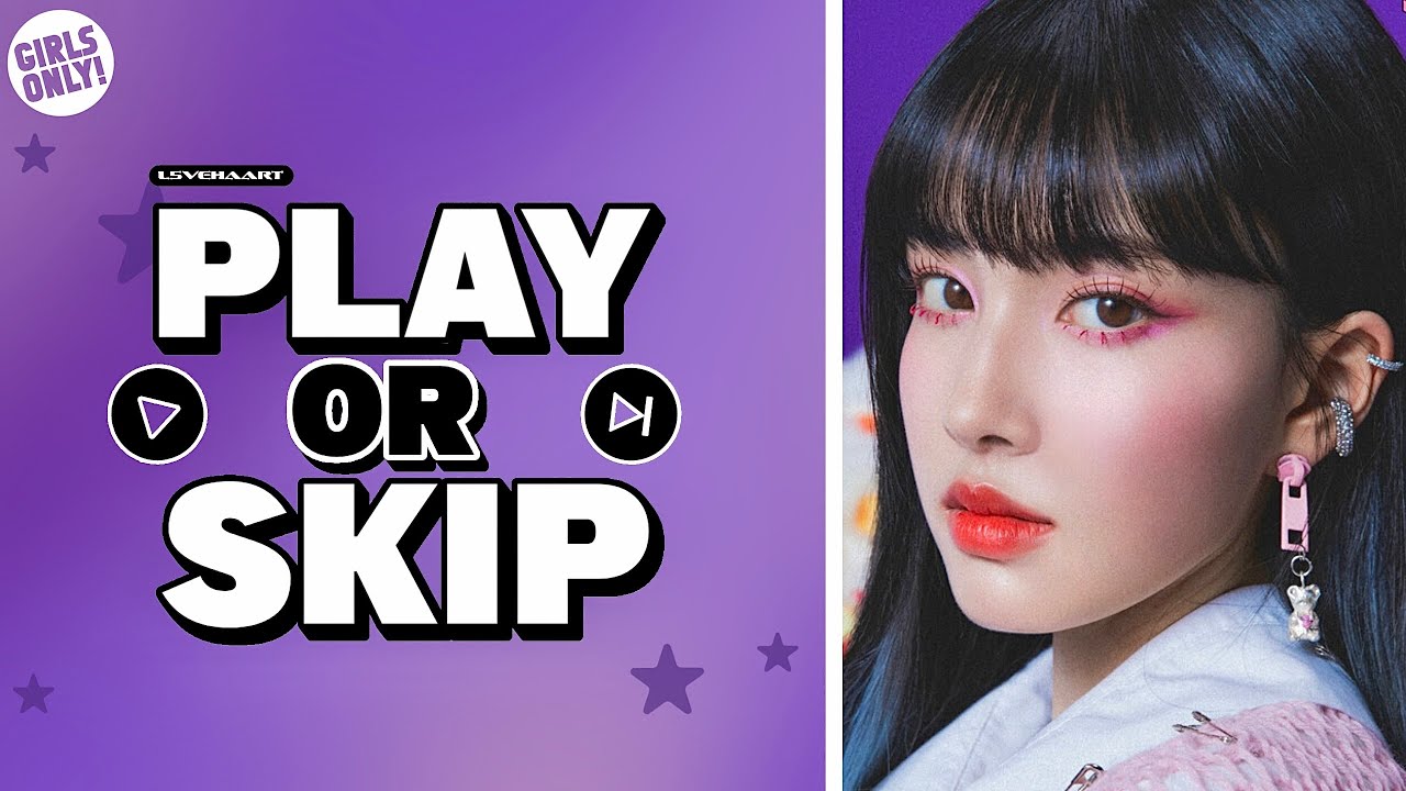 KPOP PLAY OR SKIP GAME | GIRL GROUPS