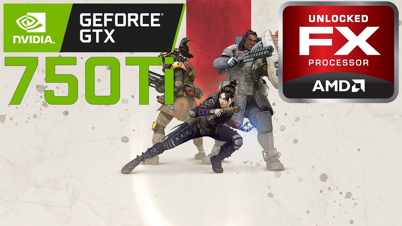 APEX LEGENDS FX 6300 GTX 750 TI 2GB 4GB RAM 720P 900P 1080P