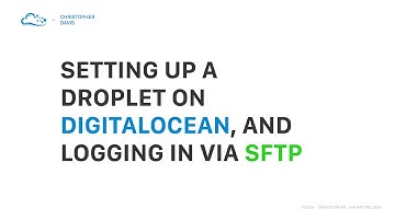 Setting up a droplet on Digital Ocean, and logging in via SFTP