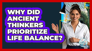 Why Did Ancient Thinkers Prioritize Life Balance? - CBT Toolkit