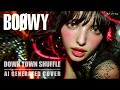【BO&Oslash;WY】ボウイ "DOWN TOWN SHUFFLE" (Female Vocal) ver. 【メタル女子】AI Covers #aicover #JPOP #boowy