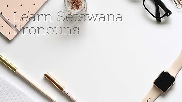 Setswana lessons : Pronouns in the Tswana language - Full lesson