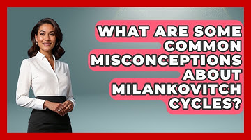 What Are Some Common Misconceptions About Milankovitch Cycles? - Profiles in Politics