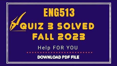 Eng513 quiz 3 Solution 2023| Eng513 quiz 3 Solution semester fall 2022| Eng513 Fall 2022 Solution