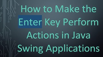 How to Make the Enter Key Perform Actions in Java Swing Applications