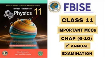 PHYSICS PRACTICE MCQs | CLASS 11TH | CHAPTER 6 TO 10 | PART 1| 2ND ANNUAL 2025 | FBISE |