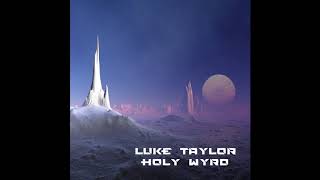 Luke Taylor - Holy Wyrd - Full Album (2020)