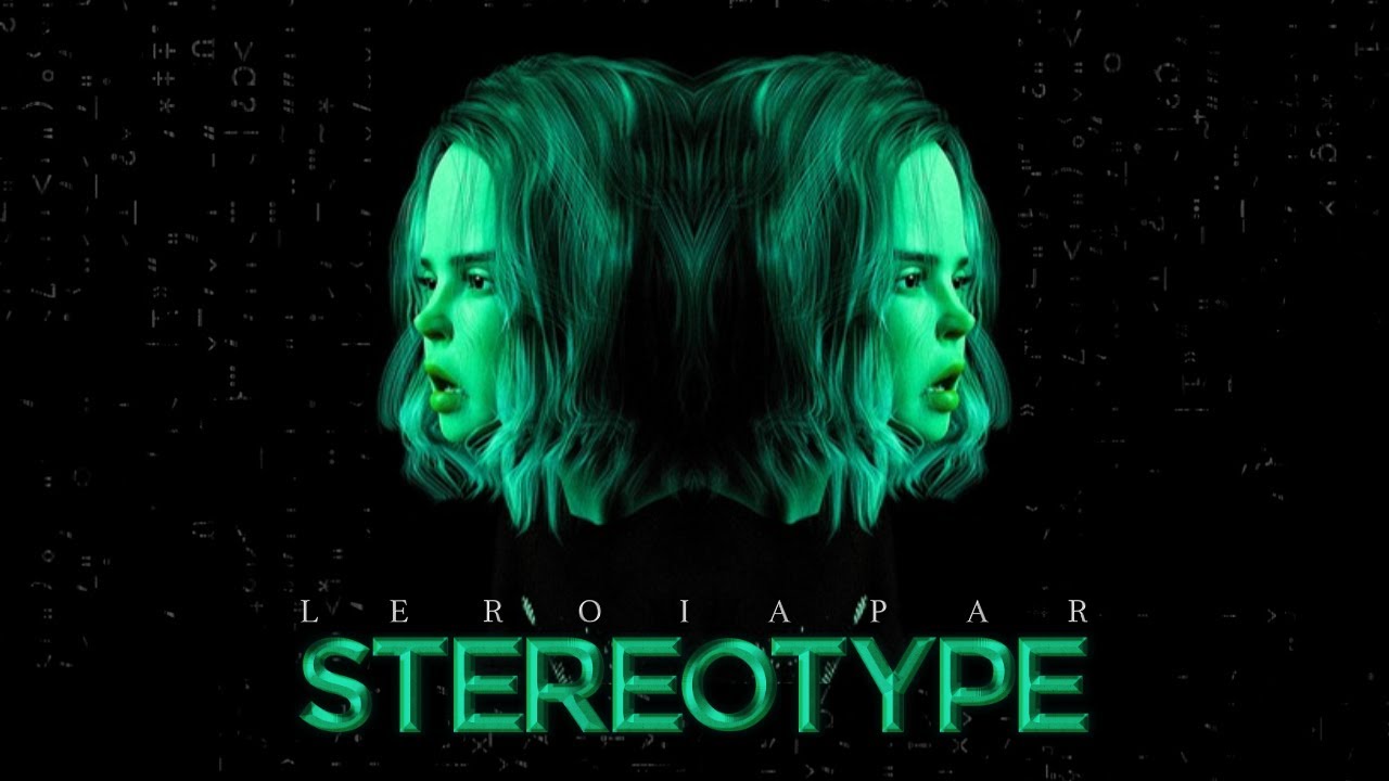 Watch LEROIAPAR - Stereotype (Official Lyric Video) on YouTube Watch LEROIAPAR - Stereotype (Official Lyric Video) on YouTube