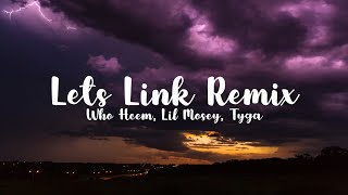 WhoHeem - Lets Link Remix (Lyrics) ft. Lil Mosey & Tyga