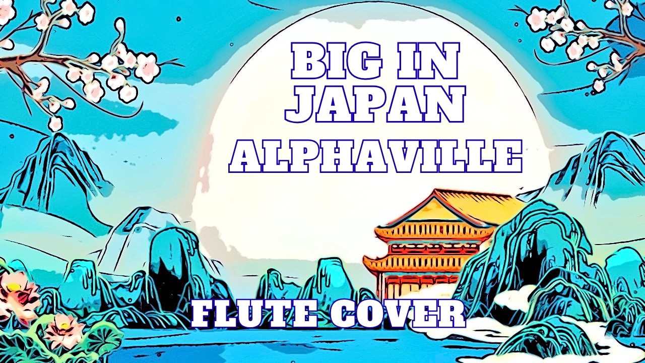 Big In Japan Flute Cover (Alphaville)