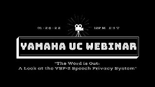 1-26-2022 YUC Webinar - "The Word is Out - A Look at the VSP-2 Speech Privacy System"
