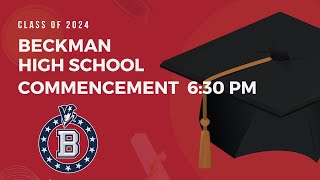 Class of 2024 Beckman High School Commencement 6:30pm