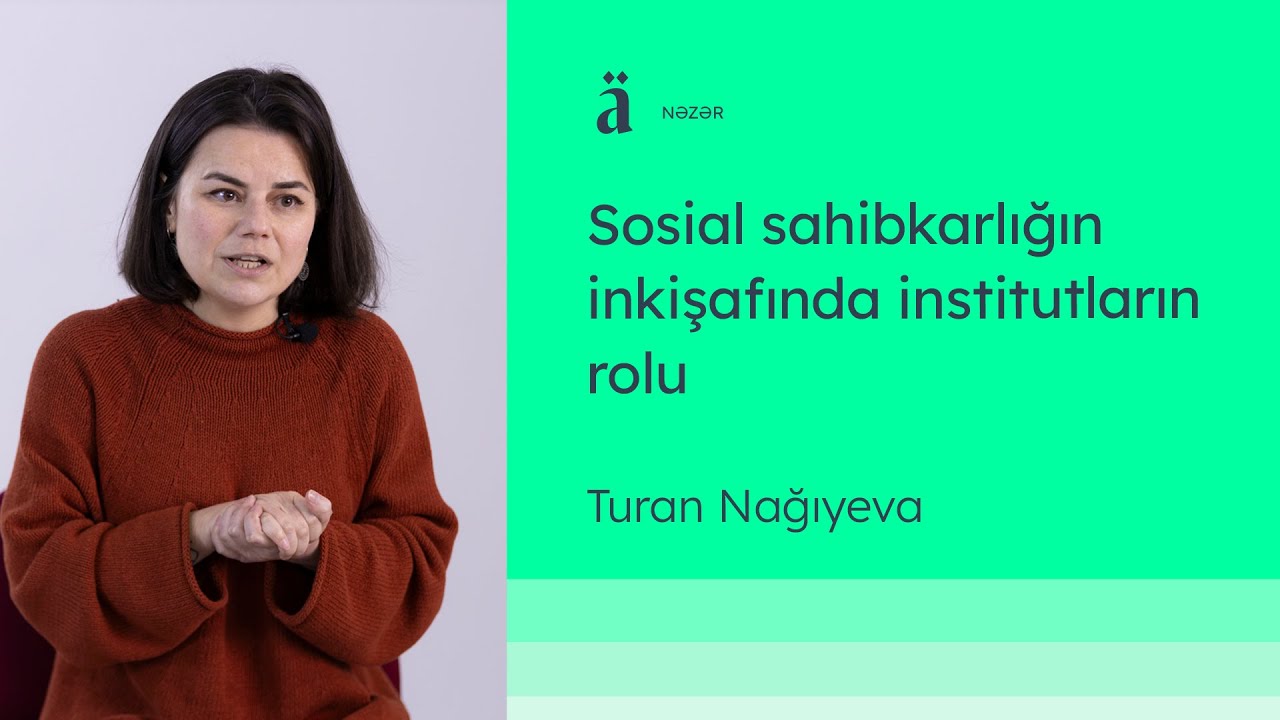 Sosial sahibkarlığın inkişafında formal və qeyri-formal institutların rolu | Turan Nağıyeva