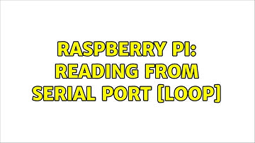 Raspberry Pi: Reading from serial port [loop] (2 Solutions!!)