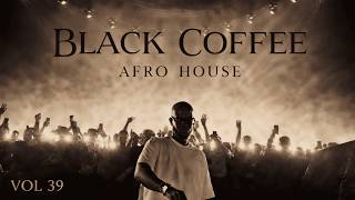 Afro House 2026 | Deep Melodic Set | Black Coffee Vibes ☕ | Vol. 39