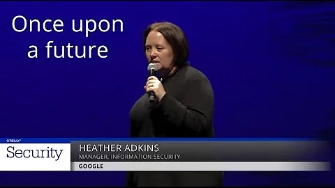 Once Upon a Future - Heather Adkins (Google)