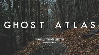 Video thumbnail of "Ghost Atlas - Lost Year"