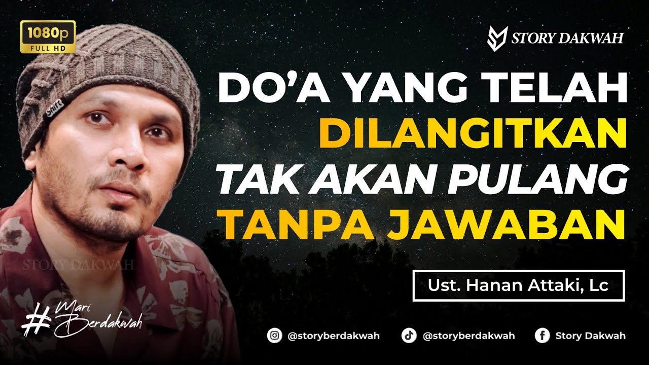 Tidak Ada Do’a Yang Tidak Terjawab - Ust. Hanan Attaki, Lc