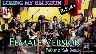 LOSING MY RELIGION _(R.E.M) COVER By; FATHER &amp; KIDS Female Version @FRANZRhythm FAMILY BAND