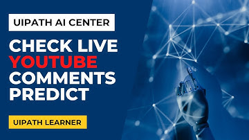 UiPath AI Center - Sentiment Analysis | Check Live YouTube Comments Predict | UiPath Learner