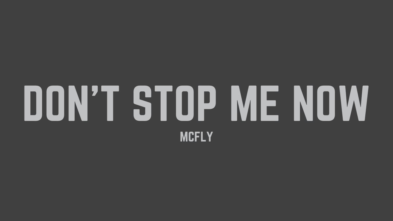 McFly - Don't Stop Me Now (Lyrics) - YouTube