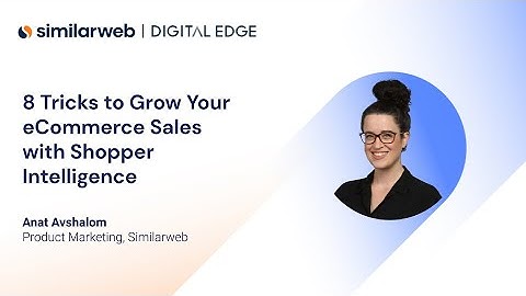 8 Tricks to Grow Your eCommerce Sales with Shopper Intelligence | Digital Edge 2022