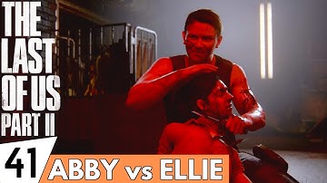 THE LAST OF US 2 Walkthrough Gameplay Part 41 - Abby vs Ellie | (PS4 PRO Full Gameplay)